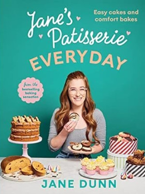 Jane's Patesserie Everyday by Jane Dunn