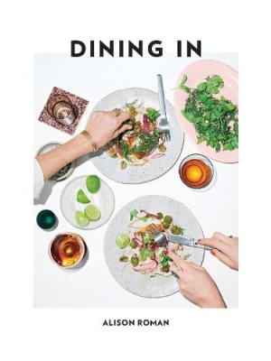 Dining In by Alison Roman