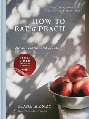 How To Eat a Peach by Diana Henry