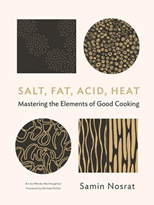 SALT, FAT, ACID, HEAT BY SAMIN NOSRAT